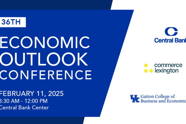 36th Economic Outlook Conference. February 11th, 2025. 8:30 am - 12:00 pm. Central Bank Center. Central Bank, Commerce Lexington, Gatton College of Business and Economics